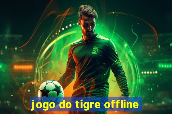 jogo do tigre offline