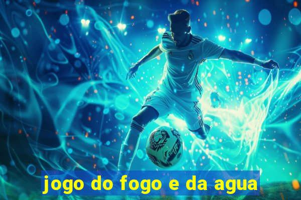 jogo do fogo e da agua