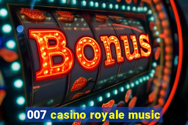 007 casino royale music