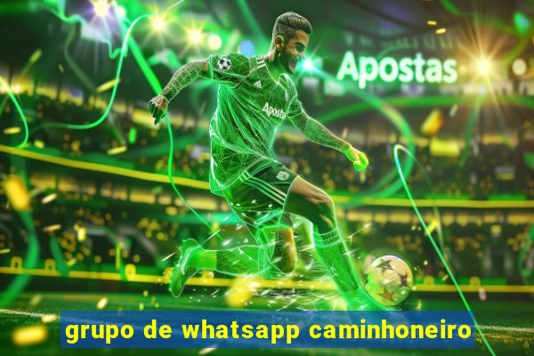 grupo de whatsapp caminhoneiro