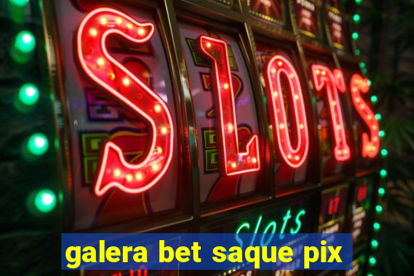 galera bet saque pix