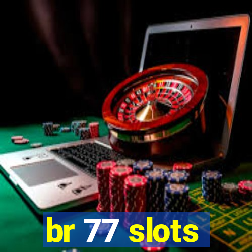 br 77 slots