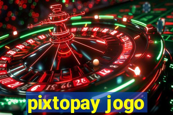 pixtopay jogo