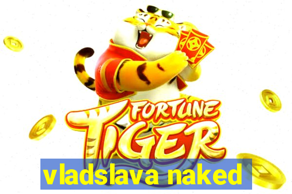 vladslava naked