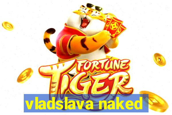 vladslava naked