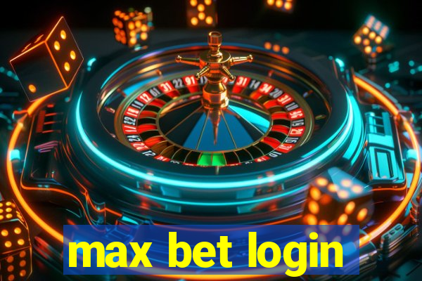 max bet login