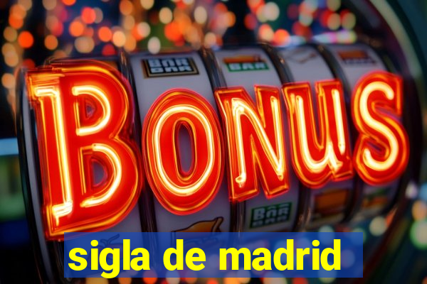 sigla de madrid