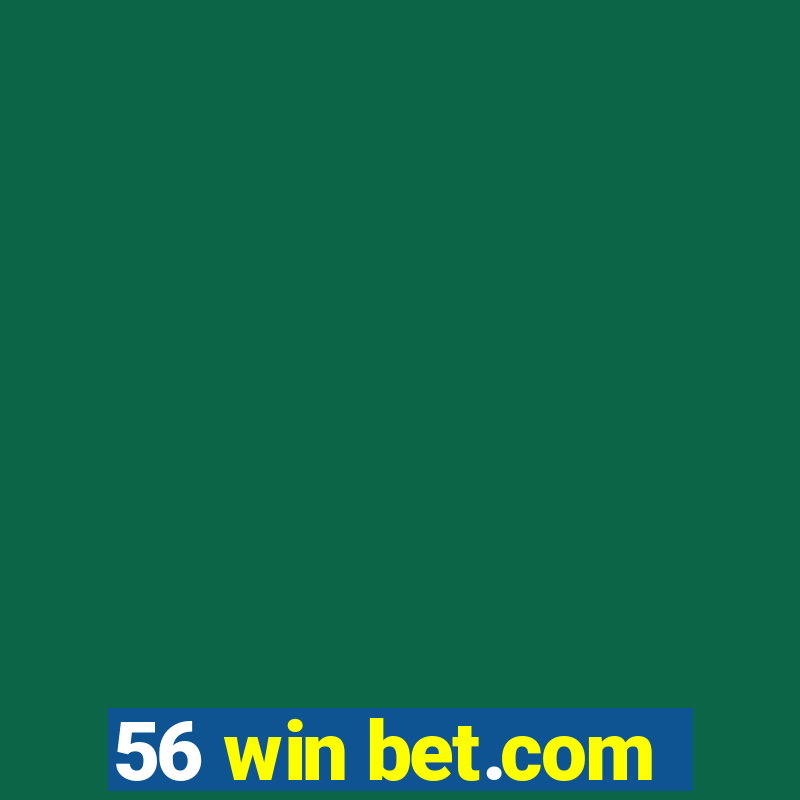 56 win bet.com