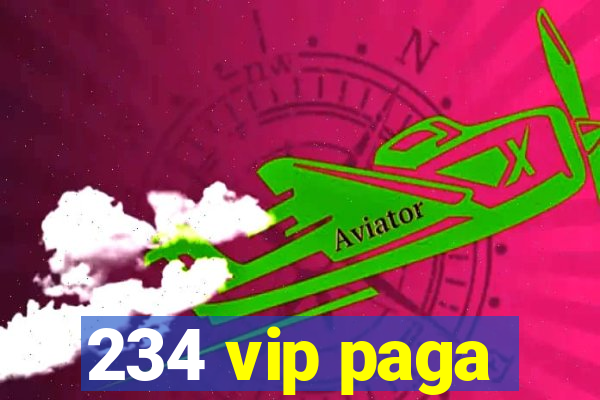 234 vip paga