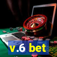 v.6 bet