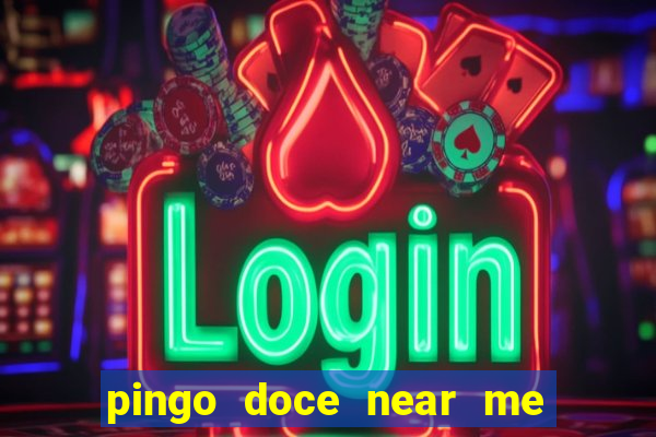 pingo doce near me open now