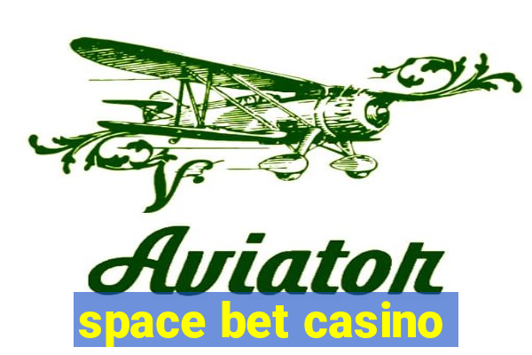 space bet casino