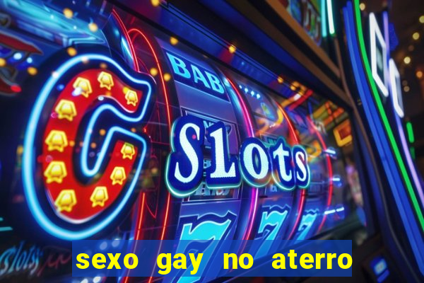 sexo gay no aterro do flamengo