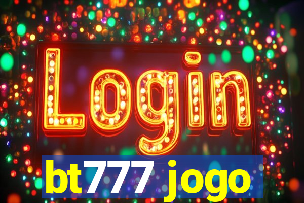 bt777 jogo