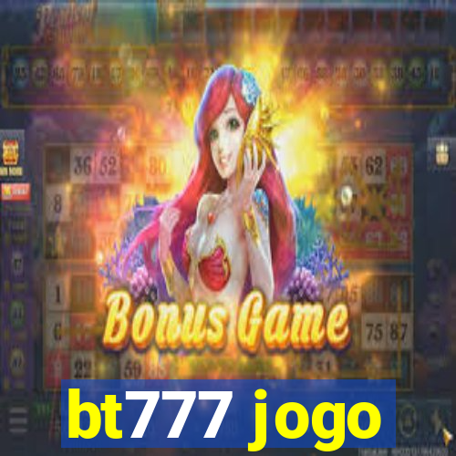 bt777 jogo