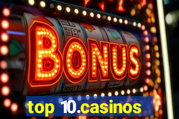 top 10.casinos