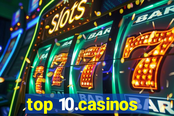 top 10.casinos