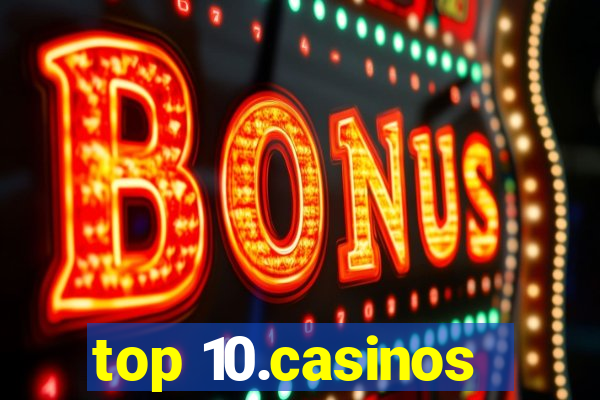 top 10.casinos