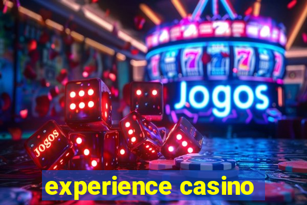 experience casino