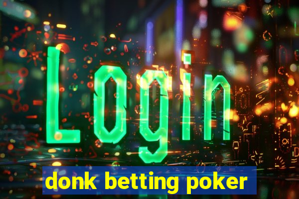 donk betting poker