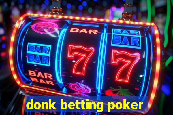 donk betting poker