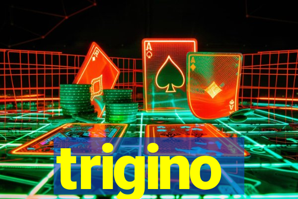 trigino