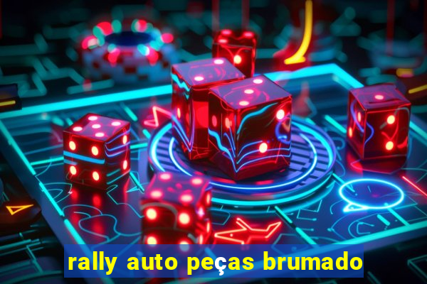 rally auto peças brumado