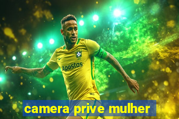 camera prive mulher