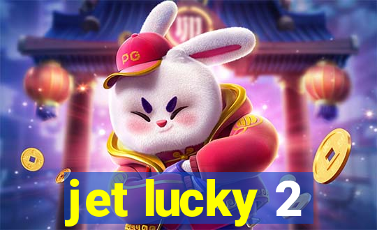 jet lucky 2