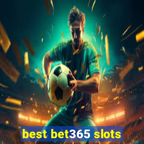 best bet365 slots