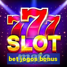 bet jogos bonus