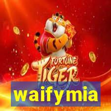 waifymia