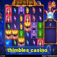 thimbles casino