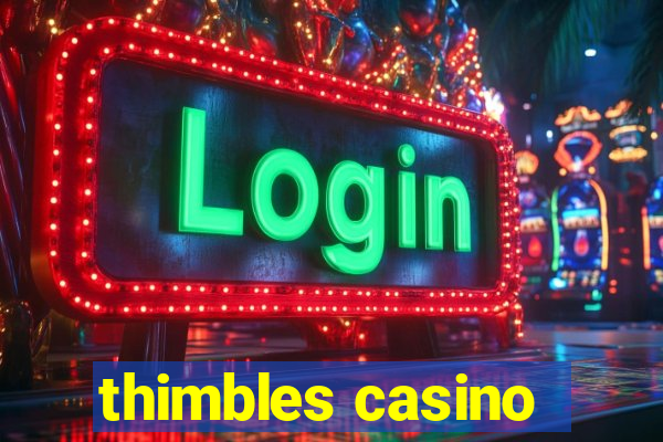 thimbles casino