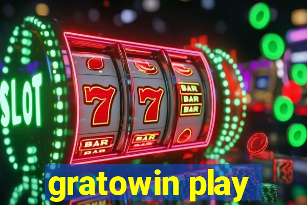 gratowin play