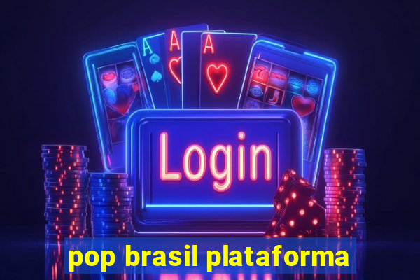 pop brasil plataforma