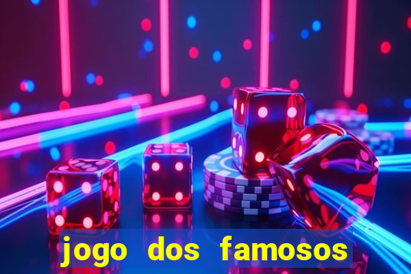 jogo dos famosos para ganhar dinheiro