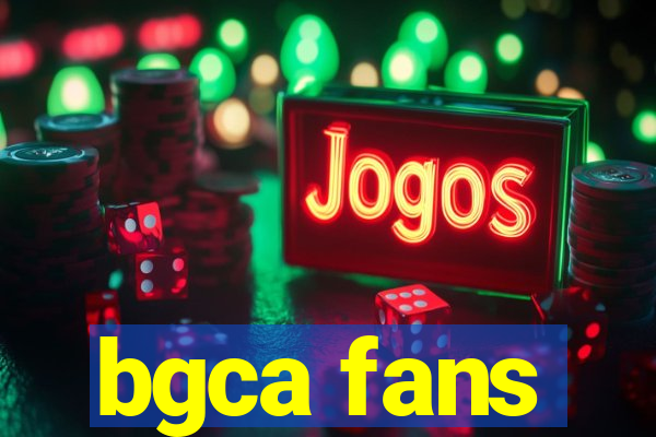 bgca fans