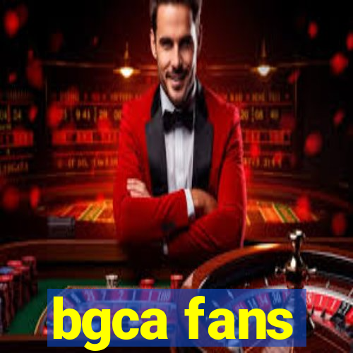 bgca fans