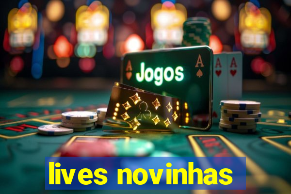 lives novinhas