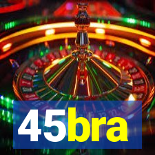 45bra