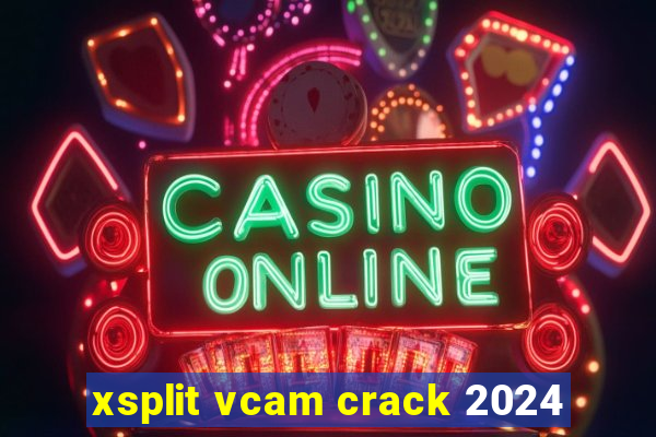 xsplit vcam crack 2024