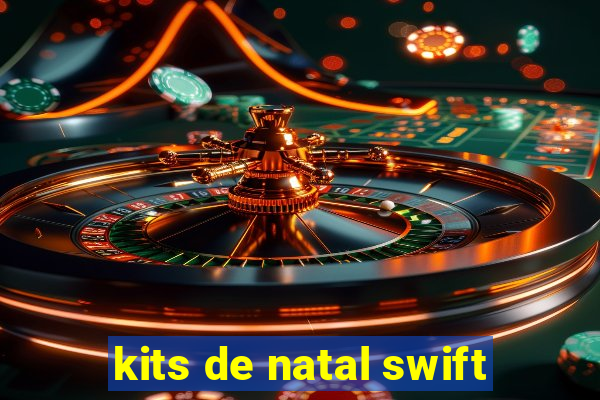 kits de natal swift