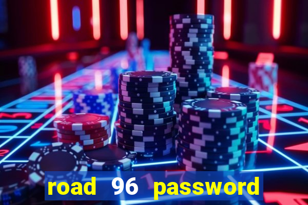 road 96 password happy taxi