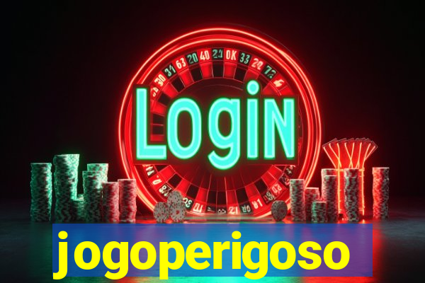 jogoperigoso