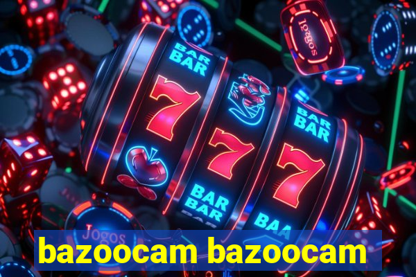 bazoocam bazoocam