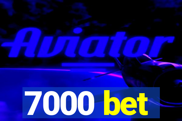 7000 bet