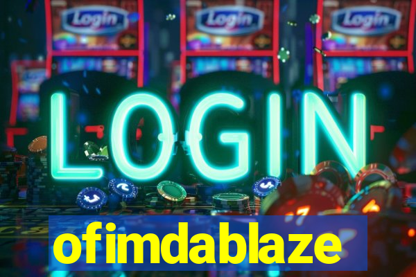 ofimdablaze