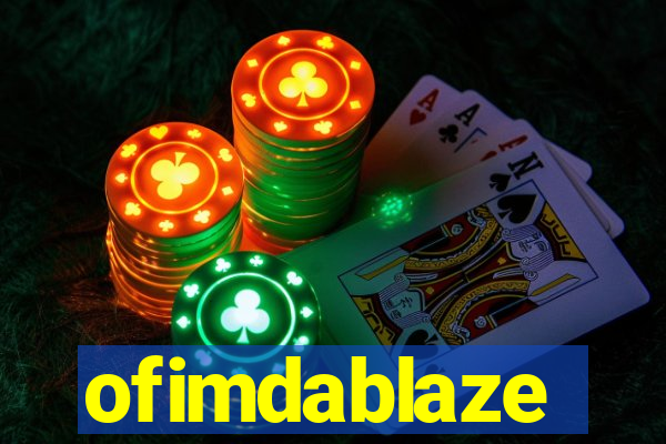 ofimdablaze