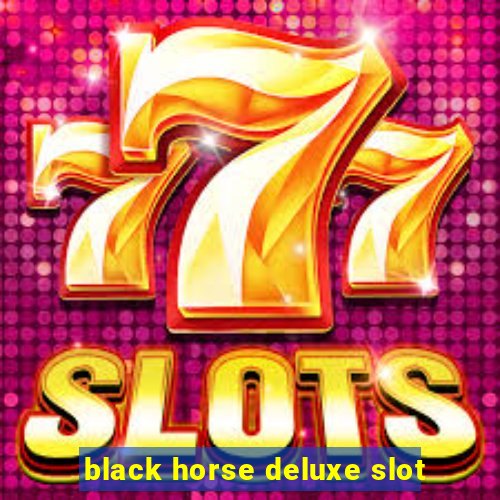 black horse deluxe slot